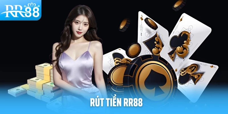 Các bước rút tiền rr88 an toàn nhanh chóng