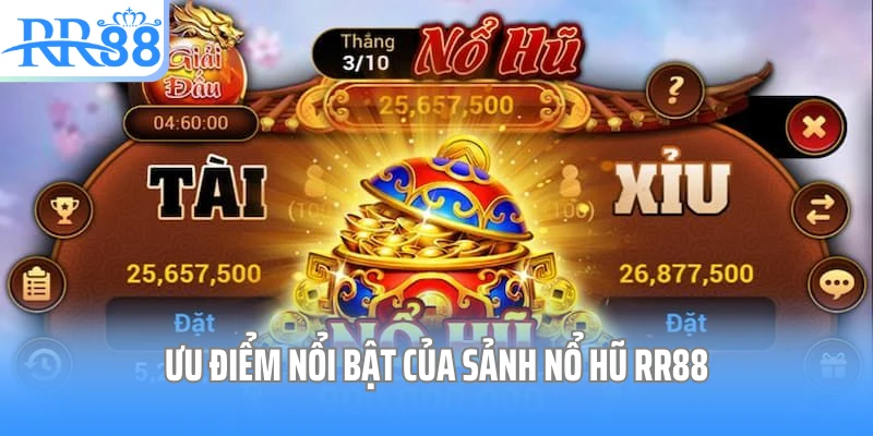 ưu điểm nổi bật của nổ hũ RR88