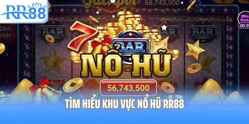 tìm hiểu tổng quát nổ hũ rr88 là gì