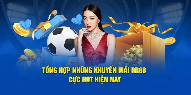 chương trình khuyến mãi rr88 siêu hot 2025